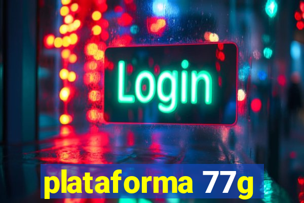 plataforma 77g